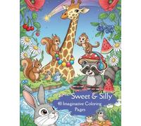 Sweet & Silly Coloring Pages: 40 Fun and Whimsical Pages of Cute Animals, Fruits, and Flowers for Kids and Adults