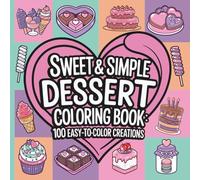 Sweet & Simple Dessert Coloring Book: 100 Easy-to-Color Creations (Sweet and Simple Coloring Books)