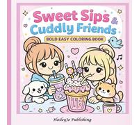 Sweet Sips & Cuddly Friends | Bold Easy Coloring: Kawaii Coloring Book for Kids & Girls | Cute Animals, Sweet Treats, Cozy Drinks, Bold Lines & Easy Pages for Relaxing Fun