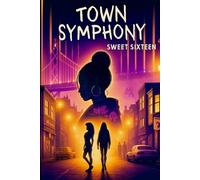 Sweet Sixteen: Book One of the Town Symphony Series