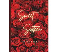 Sweet Sixteen Guest Book: Floral Design Sweet 16 Gifts for Girls | Sweet 16 Birthday Party Decorations with Stylish Romantic Red Roses for Red and ... | Hardcover Guest Book (Premium Cream Paper)