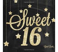 Sweet Sixteen Guest Book: Gold And Black 16th, Sixteenth Birthday Celebration Message Log, Keepsake Memory Book For Family and Friends To Write in, Wishes Or Advice 8.5"x8.5" Paperback
