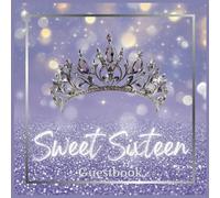 Sweet Sixteen Guestbook Lavender Tiara and Silver Sparkling Theme Design Decoration: Elegant Keepsake for Sweet 16 Birthday Party Event Celebration, ... Log, and Blank Pages for Special Memories