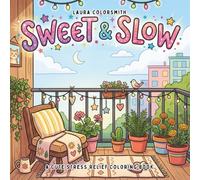 Sweet & Slow - A Cute Stress Relief Coloring Book: Simple and Cozy Coloring Pages with Animals, Food, Flowers, and Fun Designs for Relaxation (Girl Therapy Coloring Book)