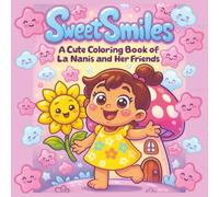 Sweet Smiles: Cute Coloring Book of La Nanis and her friends