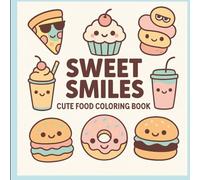Sweet Smiles: Cute Food Coloring Book