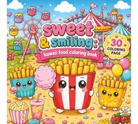 Sweet & Smiling: Kawaii Food Coloring Book: 30 cute and comfy coloring pages kids, teens, and adult