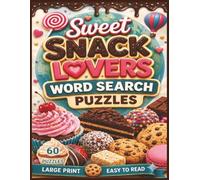 Sweet Snack Lovers Word Search Puzzles: For Sweet Snack Lovers of All Ages! | 8.5x11 in. | 60 Puzzles | Large Print | Easy to Read (Food & Drink Lovers)