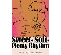 Sweet, Soft, Plenty Rhythm: A Novel