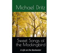 Sweet Songs of the Mockingbird: A Life on the Backwater (Songs of the Whippoorwills)