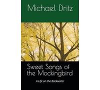 Sweet Songs of the Mockingbird: A Life on the Backwater (Songs of the Whippoorwills)