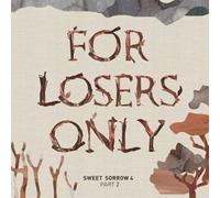 SWEET SORROW - Part 2 [For Losers Only]