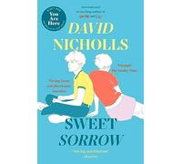 Sweet Sorrow: The Sunday Times bestselling novel of first love from the author of ONE DAY and YOU ARE HERE