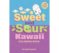 Sweet & Sour Kawaii Coloring Book: Plus 50 Super Cute Stickers! (Adult Coloring)