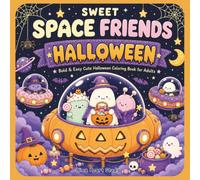 Sweet Space Friends Halloween: Bold & Easy Cute Halloween Coloring Book for Adults with Aliens, Ghosts, Pumpkins, Sweets & Spooky Space Adventures