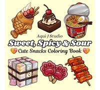 Sweet, Spicy & Sour: Cute Snacks Bold & Easy Coloring Book for Adults & Teens