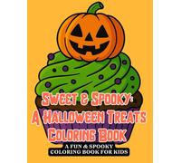 Sweet & Spooky: A Fun Halloween Treats Coloring Book for Kids Ages 5-10
