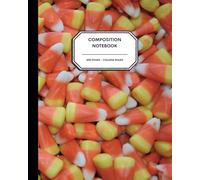 Sweet & Spooky Candy Corn Notebook - 8x10” Notebook Journal - 200 College Ruled Pages - Halloween Writing Journal for Teens, Adults, Witches & Lovers of All Things Cute & Creepy