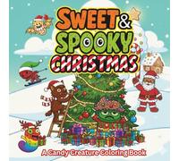 Sweet & Spooky Christmas: A Candy Creature Coloring Book