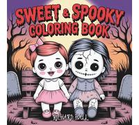 Sweet & Spooky Coloring Book: Horror Creepy Chibi Dolls for Adult Stress Relief and Mindful Relaxation Activities (Kooky and Creepy Creatures to Color)