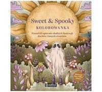 Sweet & Spooky Kolorowanka.: Ponad 60 upiornie słodkich ilustracji duchów i innych stworków
