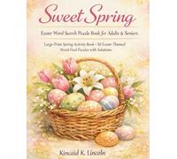 Sweet Spring: Easter Word Search Puzzle Book - 50 Large-Print 16×16 Puzzles for Adults & Seniors (Solutions Included)