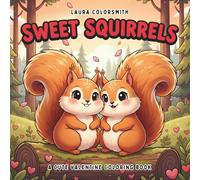 Sweet Squirrel - A Cute Valentine Coloring Book: A Cute Valentine Coloring Book with Bold & Easy Squirrel Designs for All Ages