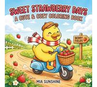 Sweet Strawberry Days - A Cute & Cozy Coloring Book: A Simple and Relaxing Strawberry-Themed Coloring Adventure with Cozy Scenes and Whimsical Fun