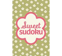 Sweet Sudoku: Pretty Puzzles For Brain Boosting Mindfulness Focus And Fun