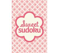 Sweet Sudoku: Pretty Puzzles For Brain Boosting Mindfulness Fun
