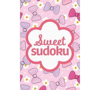 Sweet Sudoku: Pretty Puzzles For Brain Boosting Mindfulness Fun
