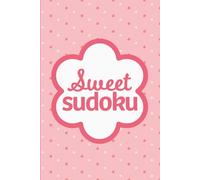 Sweet Sudoku: Pretty Puzzles For Brain Boosting Mindfulness Fun