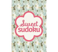 Sweet Sudoku: Pretty Puzzles For Brain Boosting Mindfulness Fun