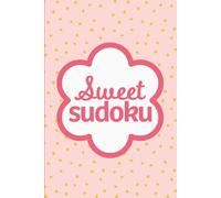 Sweet Sudoku: Pretty Puzzles For Brain Boosting Mindfulness Fun