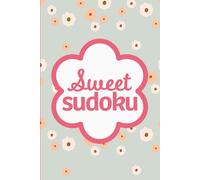 Sweet Sudoku: Pretty Puzzles For Brain Boosting Mindfulness Fun