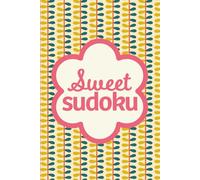 Sweet Sudoku: Pretty Puzzles For Brain Boosting Mindfulness Fun And Relaxation