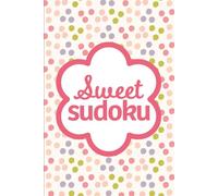 Sweet Sudoku: Pretty Puzzles For Mind Boosting Fun