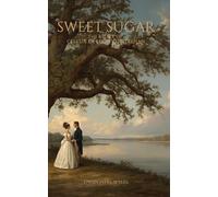 Sweet Sugar: The Story of Celeste De Logny Destrehan (Women of The Mississippi River Series)