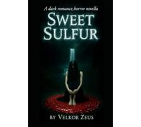 Sweet Sulfur: A tale of obsession,fear and forbidden love.