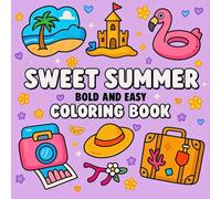 Sweet Summer: Bold & Easy Coloring Pages - 40+ Fun Summer Scenes for Kids, Teens & Adults