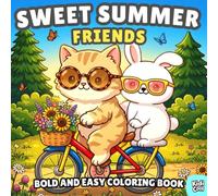 Sweet Summer Friends Bold and Easy Coloring Book: Silly and Cozy Summer Friends, Funny Moments of Cute and Fun Sweet Summer Friends Animals, Flowers, ... Relief for Kids and Adults, Boys and Girls