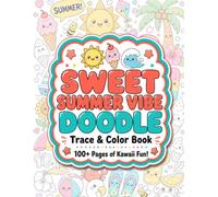 Sweet Summer Vibe Doodle Trace & Color Book: Cute Kawaii Beach Scenes, Ice Cream, Ocean Life, Tropical Fruits, and Sunny Day Doodles for Kids and Teens