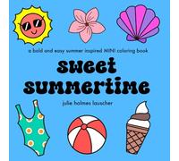 sweet summertime: 45 pages of mini fun bold and easy coloring for kids teens and adults