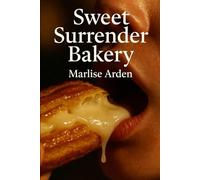 Sweet Surrender Bakery: A Steamy BDSM Journey into Food Kink and a Sensual Domination Erotica Story (Food kink and stuffing series)
