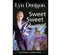 SWEET SWEET REVENGE (Friends and Lovers Book 3)