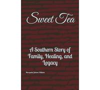 Sweet Tea: :A Southern Story of Family, Healing, and Legacy (Sweet Tea Stories - Book 1)