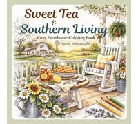 Sweet Tea & Southern Living: Bold & Easy Coloring of Cozy Farmhouse Scenes for Relaxation and Comfort (The Cozy Southern Life Series)