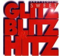 Sweet, the Ft Andy Scott - Glitz, Bitz & Hitz