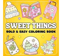 Sweet Things Coloring Book: Bold and Easy Designs to Color, for Relaxation And Stress Relief Featuring Sweet and groovy things, Perfect For Adults, Teens and Kids. (Bold & Easy Coloring Book)