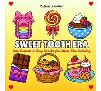 Sweet Tooth Era: Cute Desserts & Cozy Snacks for Stress-Free Coloring - Your Daily Sugar Dose Minus the Calories